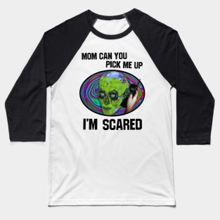 mom can you pick me up im scared 🚙 Baseball T-Shirt